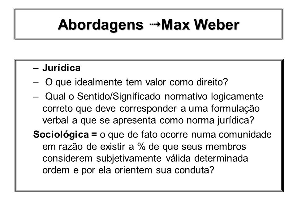 Abordagens  Max Weber Jurídica