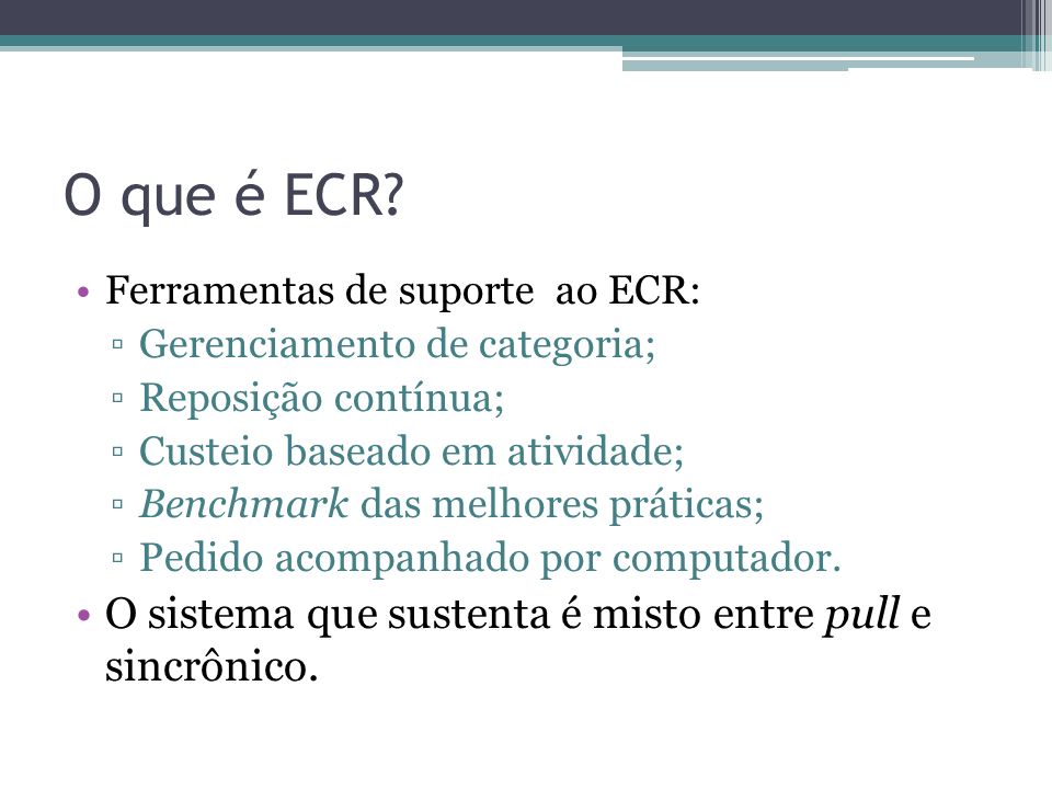 O que é ECR O sistema que sustenta é misto entre pull e sincrônico.