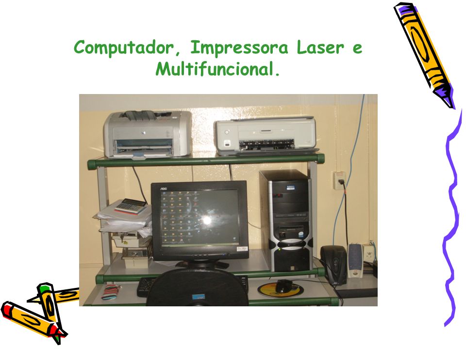 Computador, Impressora Laser e Multifuncional.
