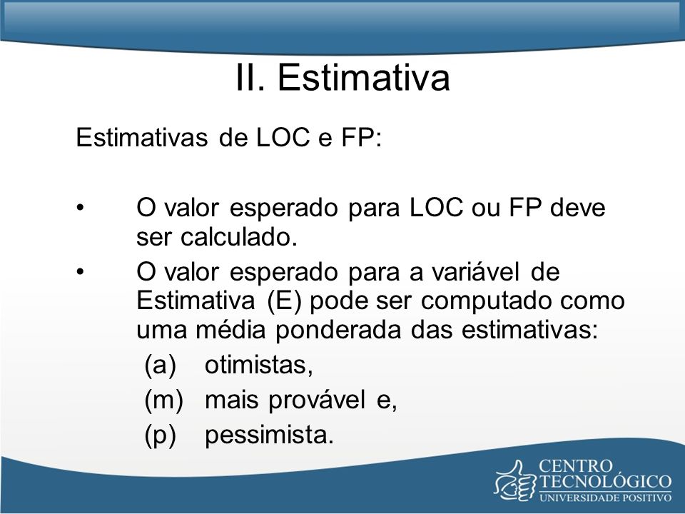 II. Estimativa Estimativas de LOC e FP: