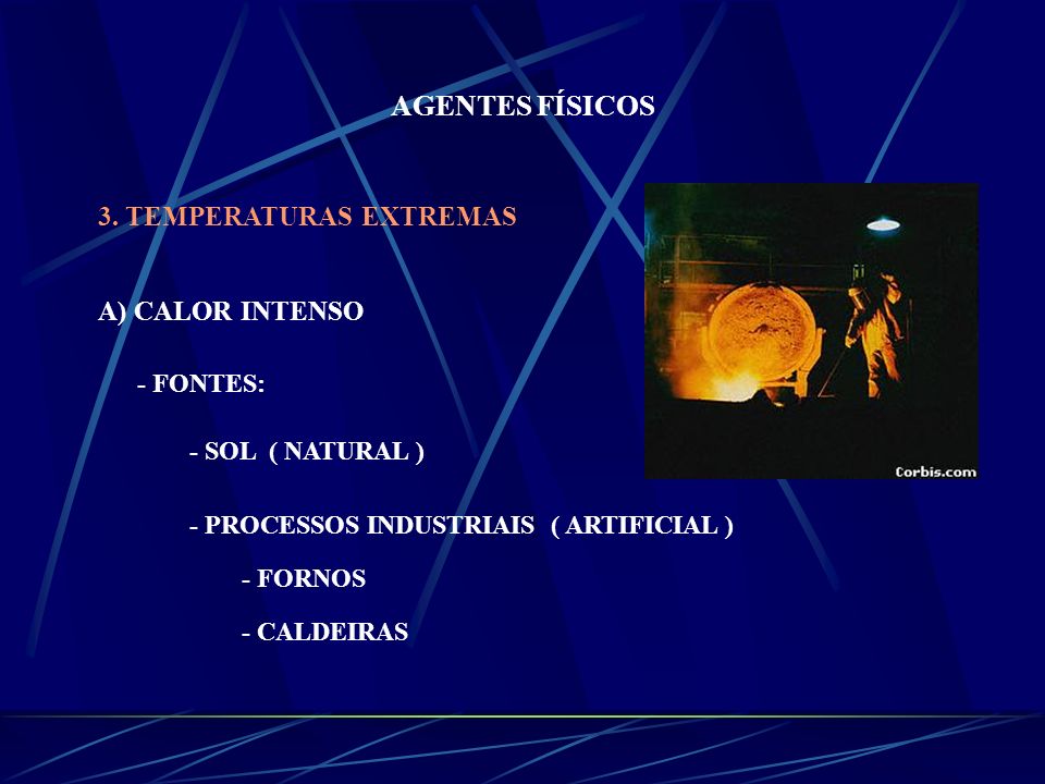 AGENTES FÍSICOS 3. TEMPERATURAS EXTREMAS A) CALOR INTENSO - FONTES: