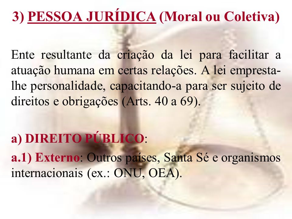 3) PESSOA JURÍDICA (Moral ou Coletiva)
