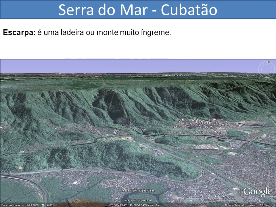 Serra do Mar - Cubatão Escarpa: é uma ladeira ou monte muito íngreme.