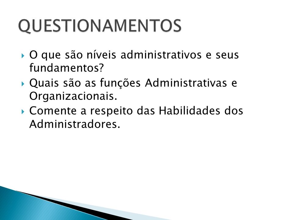 QUESTIONAMENTOS O que são níveis administrativos e seus fundamentos