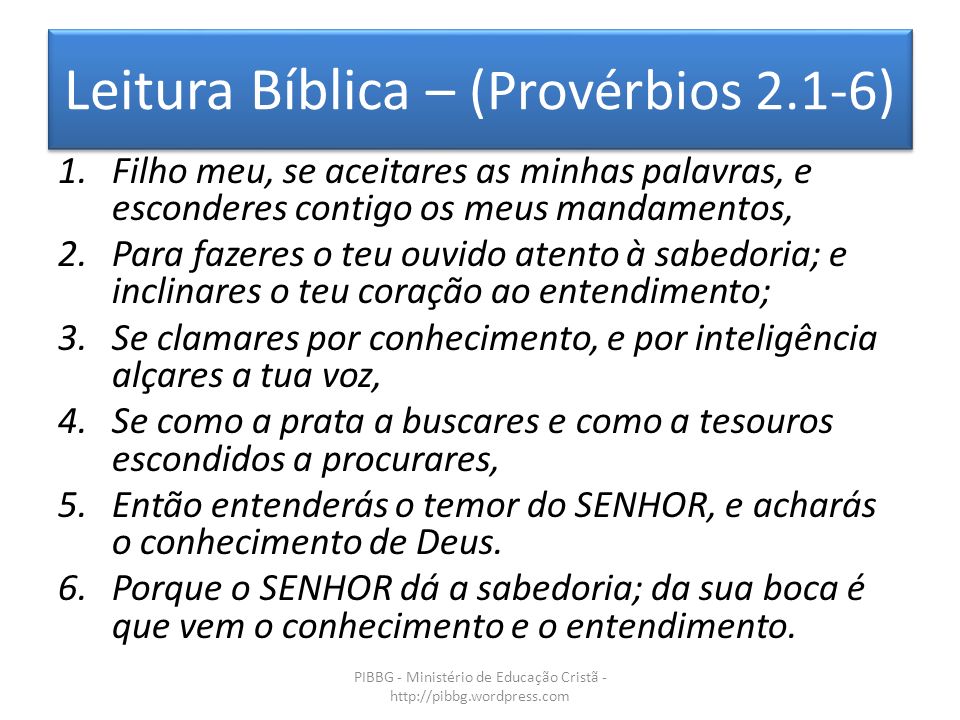 Leitura Bíblica – (Provérbios 2.1-6)