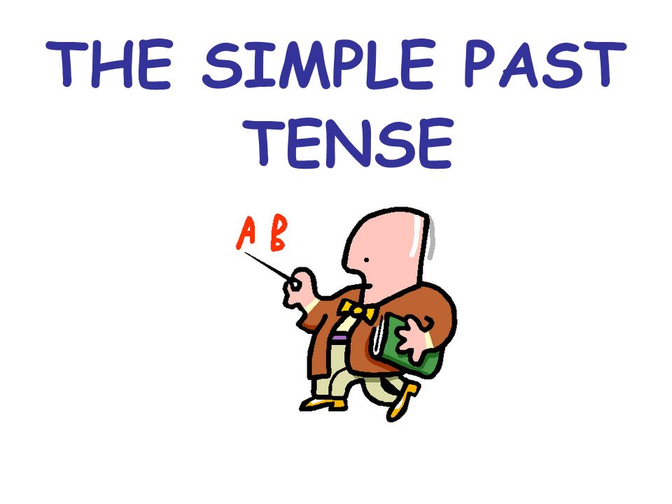 THE SIMPLE PAST TENSE