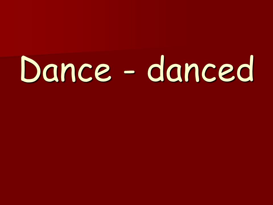 Dance - danced