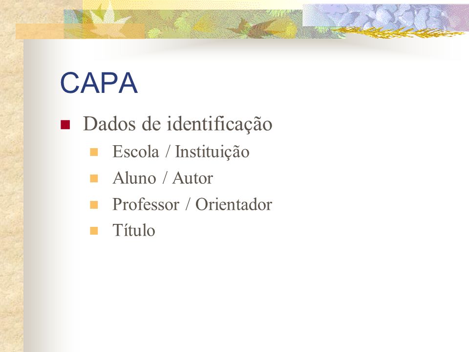 CAPA Dados de identificação Escola / Instituição Aluno / Autor