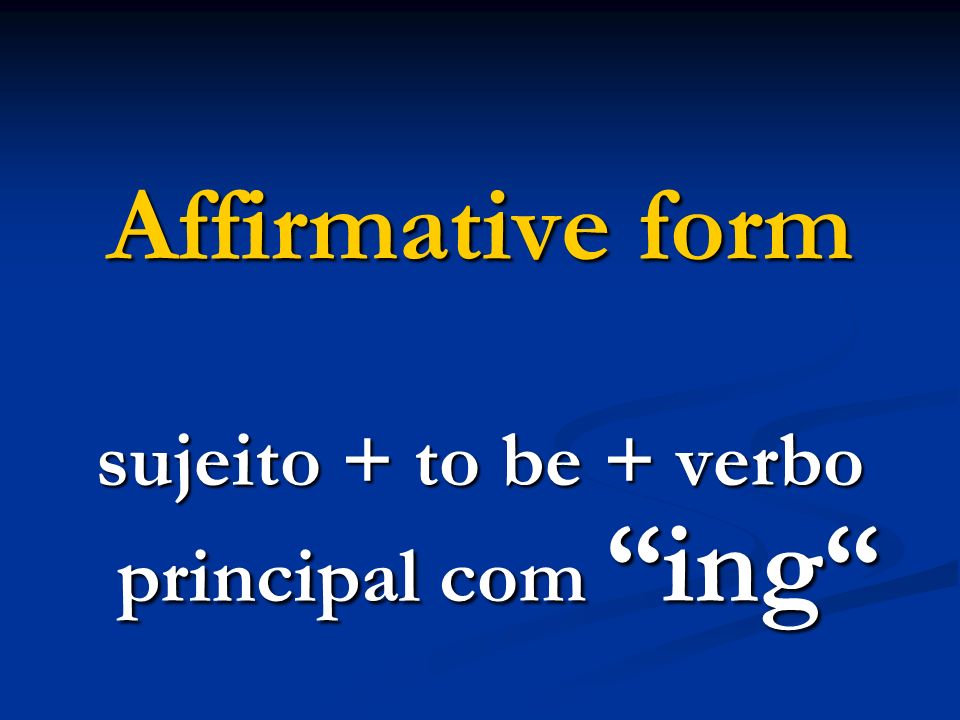 sujeito + to be + verbo principal com ing