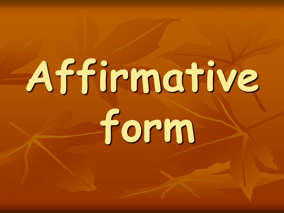 Affirmative form