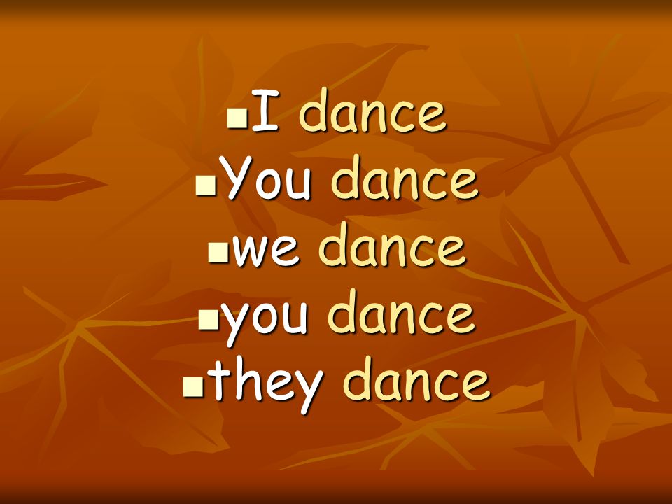 I dance You dance we dance you dance they dance