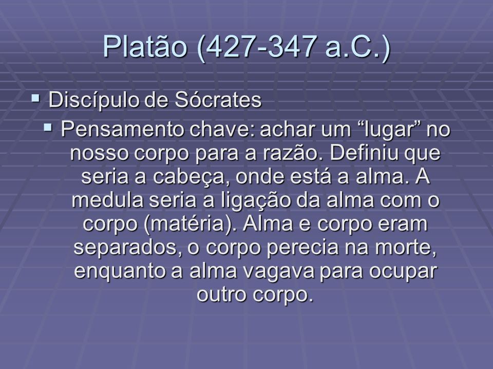 Platão ( a.C.) Discípulo de Sócrates