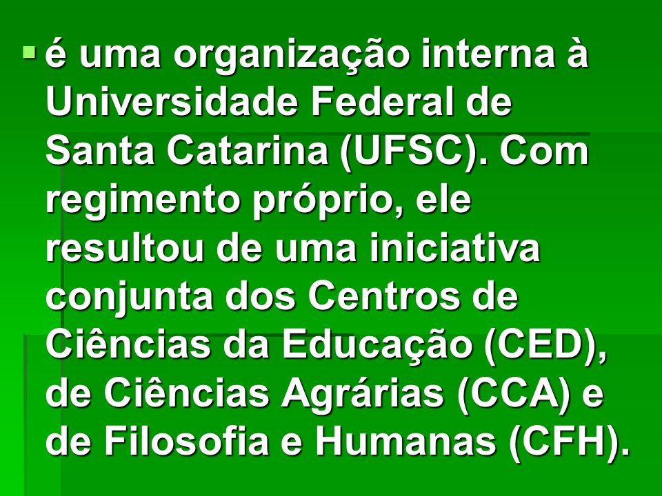 é uma organização interna à Universidade Federal de Santa Catarina (UFSC).