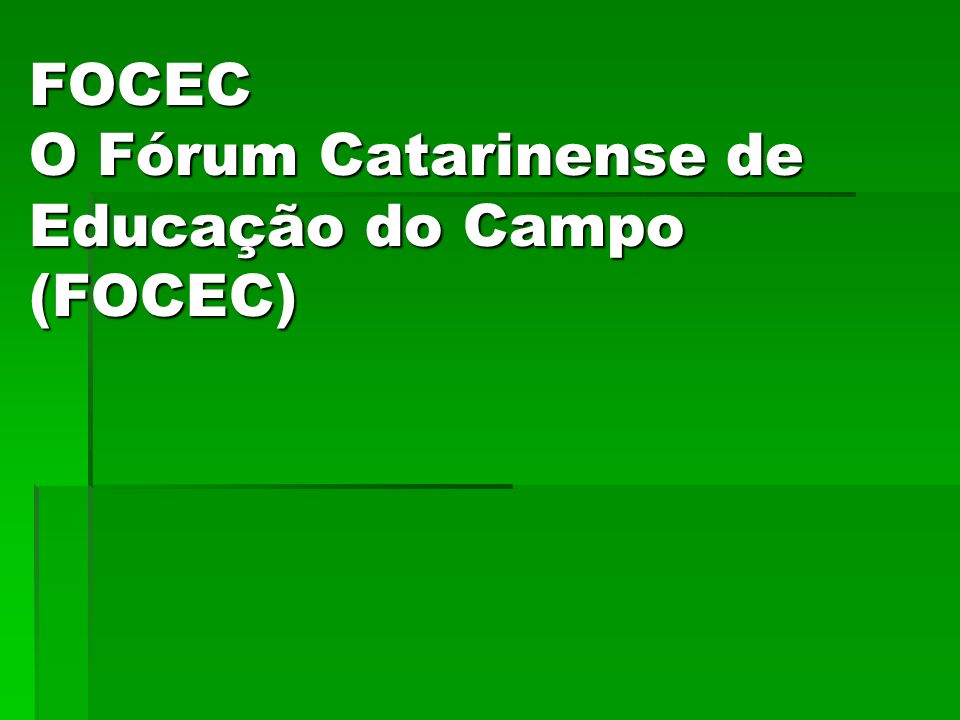 FOCEC O Fórum Catarinense de Educação do Campo (FOCEC)