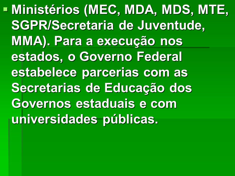 Ministérios (MEC, MDA, MDS, MTE, SGPR/Secretaria de Juventude, MMA)