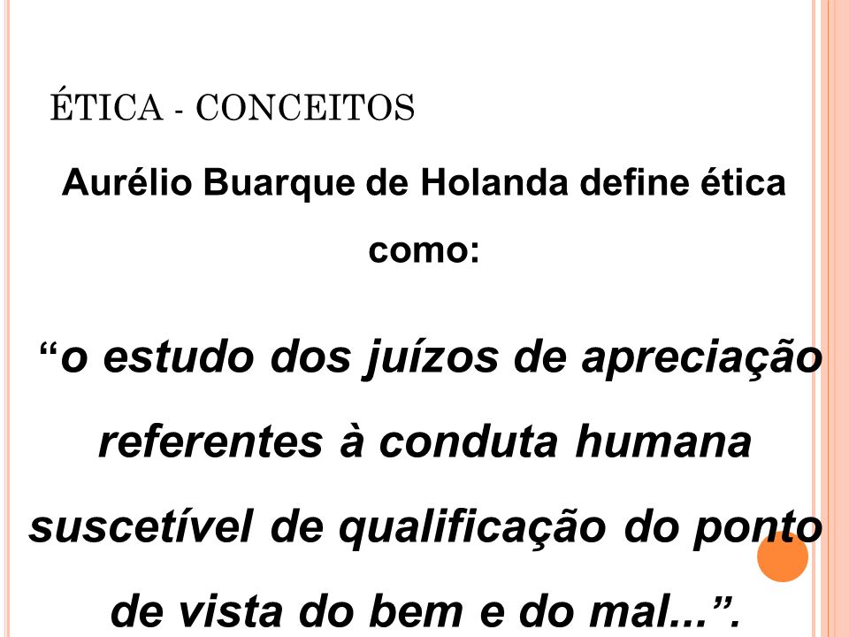 Aurélio Buarque de Holanda define ética como: