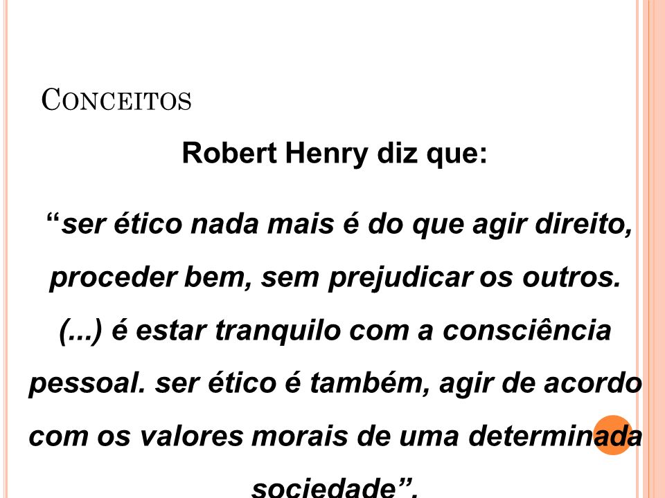Conceitos Robert Henry diz que: