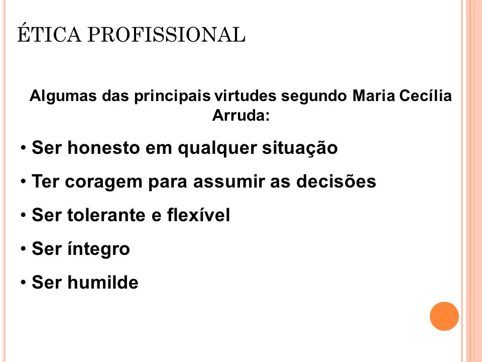 Algumas das principais virtudes segundo Maria Cecília Arruda:
