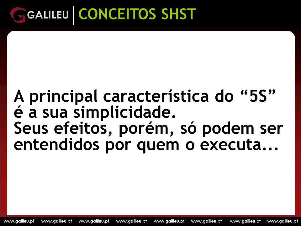 CONCEITOS SHST A principal característica do 5S é a sua simplicidade.