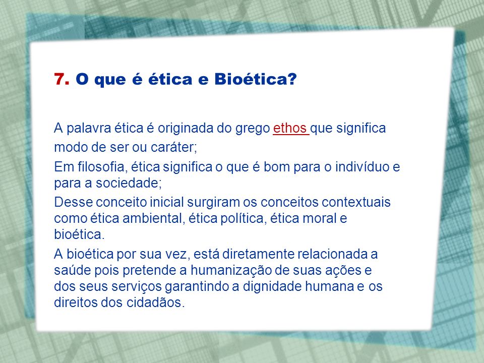 7. O que é ética e Bioética
