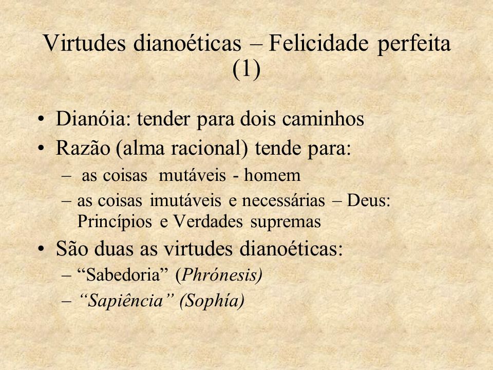 Virtudes dianoéticas – Felicidade perfeita (1)‏
