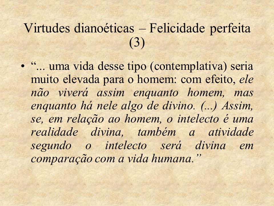 Virtudes dianoéticas – Felicidade perfeita (3)‏