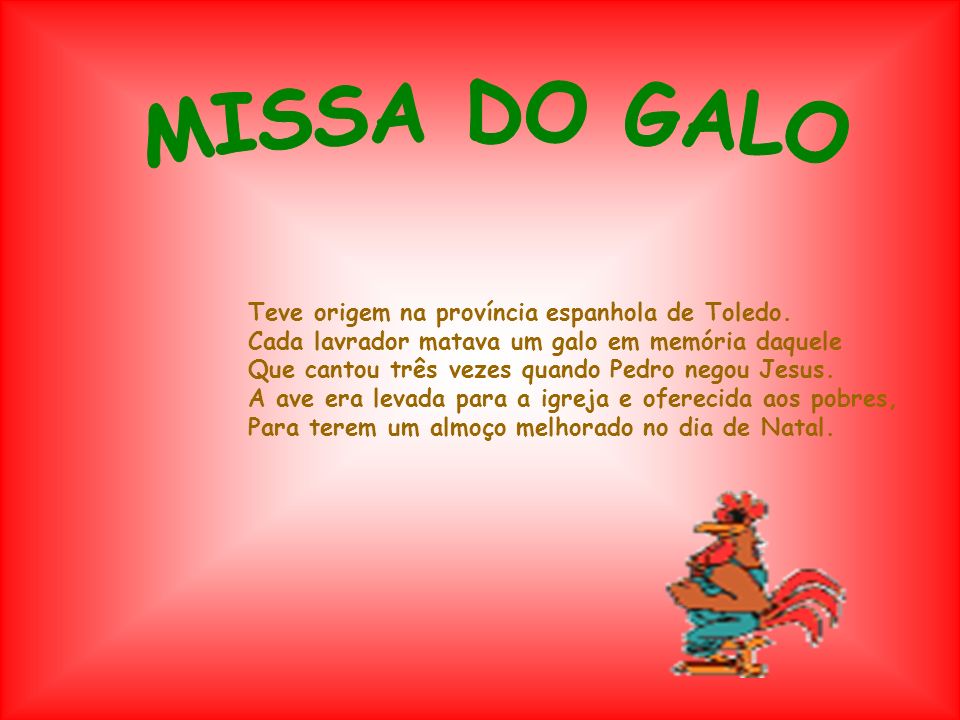 MISSA DO GALO Teve origem na província espanhola de Toledo.