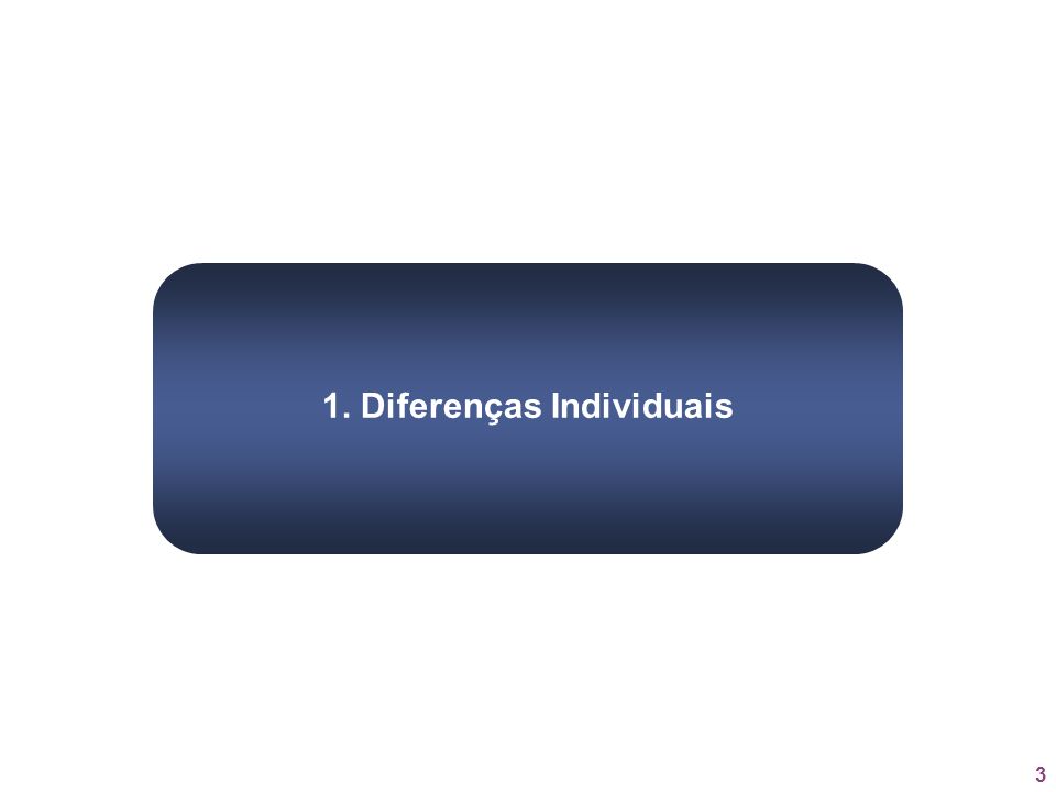 1. Diferenças Individuais