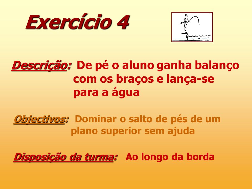 Exercício 4 Descrição: De pé o aluno ganha balanço