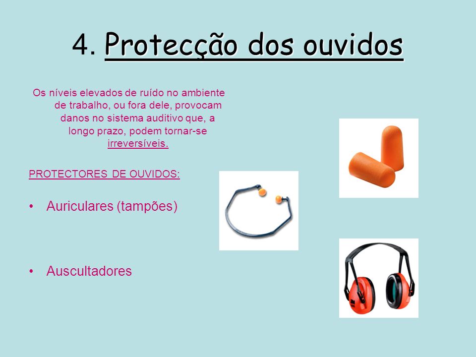 4. Protecção dos ouvidos Auriculares (tampões) Auscultadores