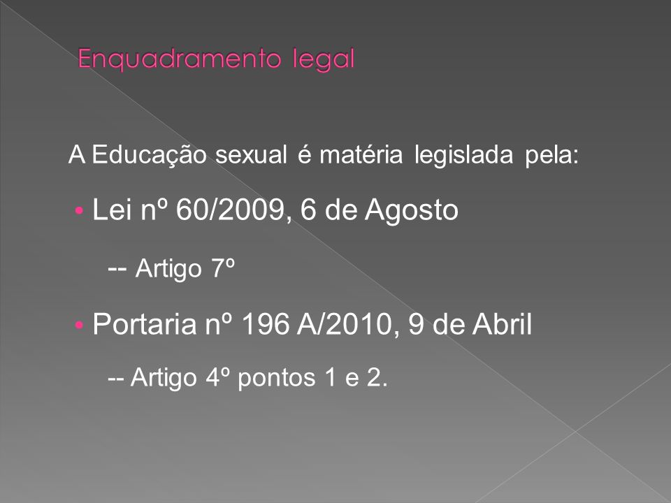 -- Artigo 7º A Educação sexual é matéria legislada pela:
