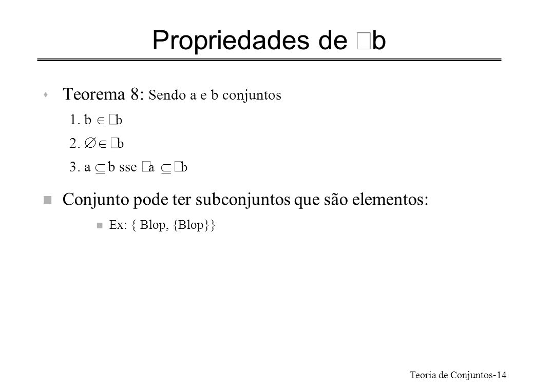 Propriedades de Ãb Teorema 8: Sendo a e b conjuntos