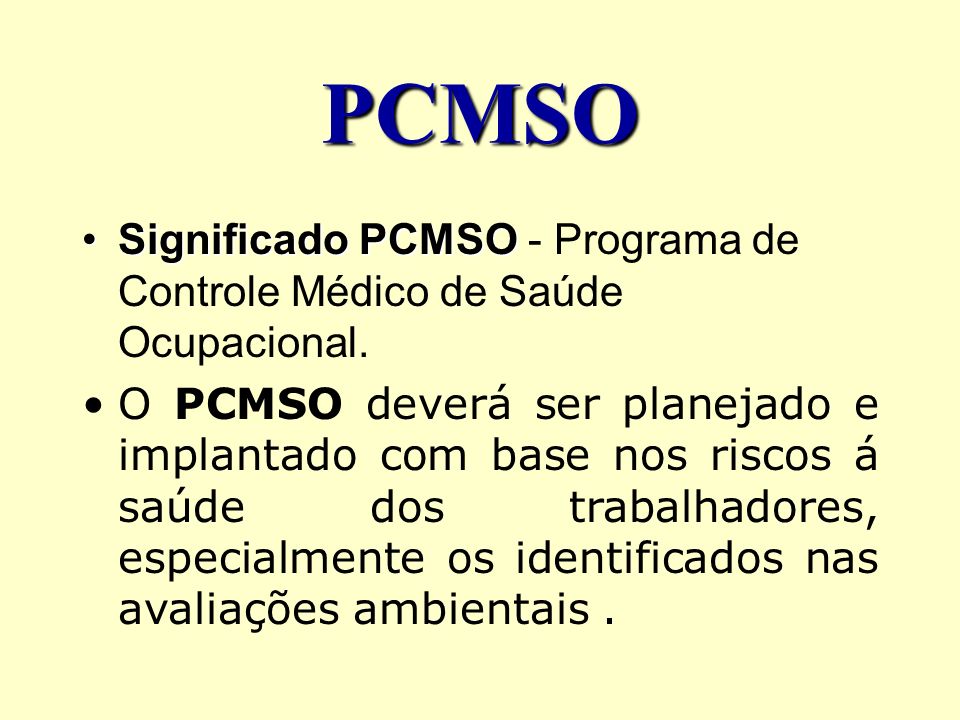 PCMSO Significado PCMSO - Programa de Controle Médico de Saúde Ocupacional.