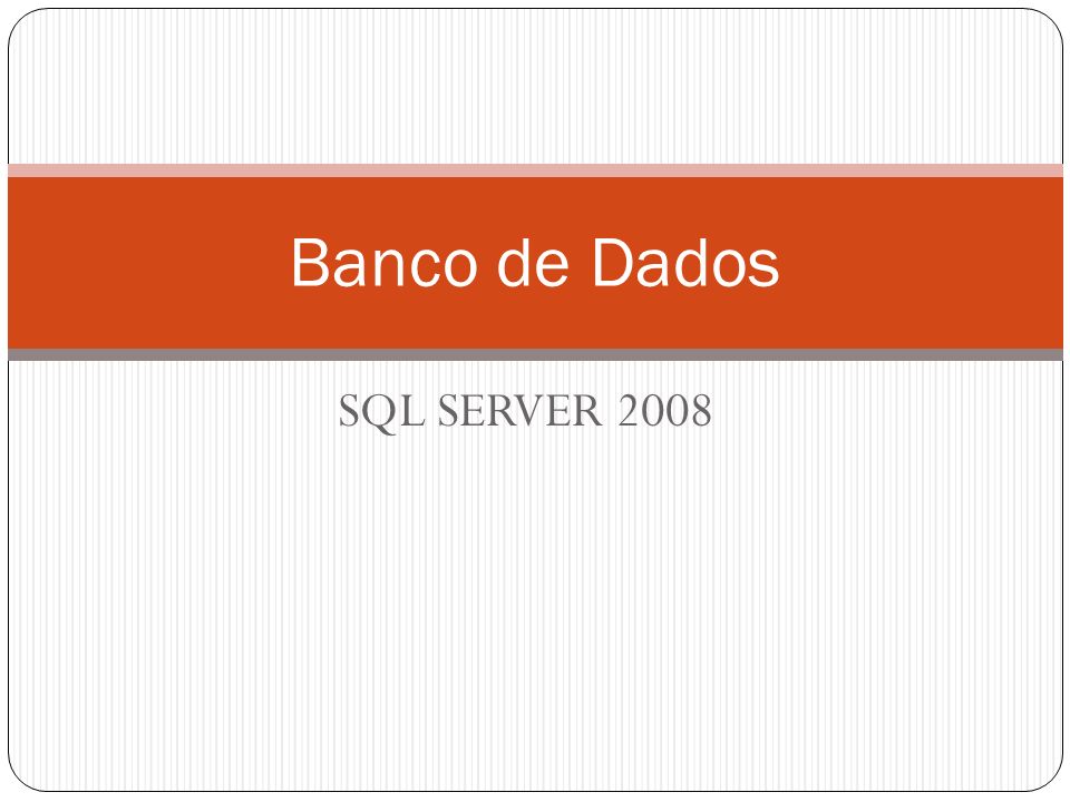 Banco de Dados SQL SERVER 2008