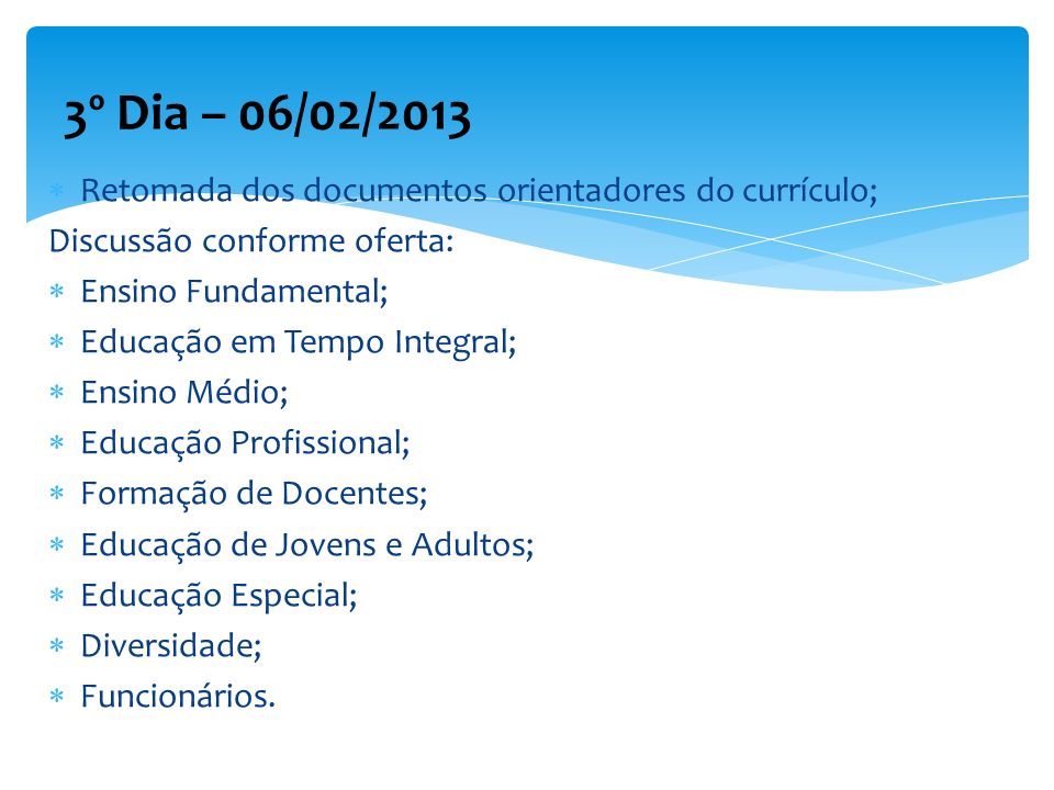 3º Dia – 06/02/2013 Retomada dos documentos orientadores do currículo;