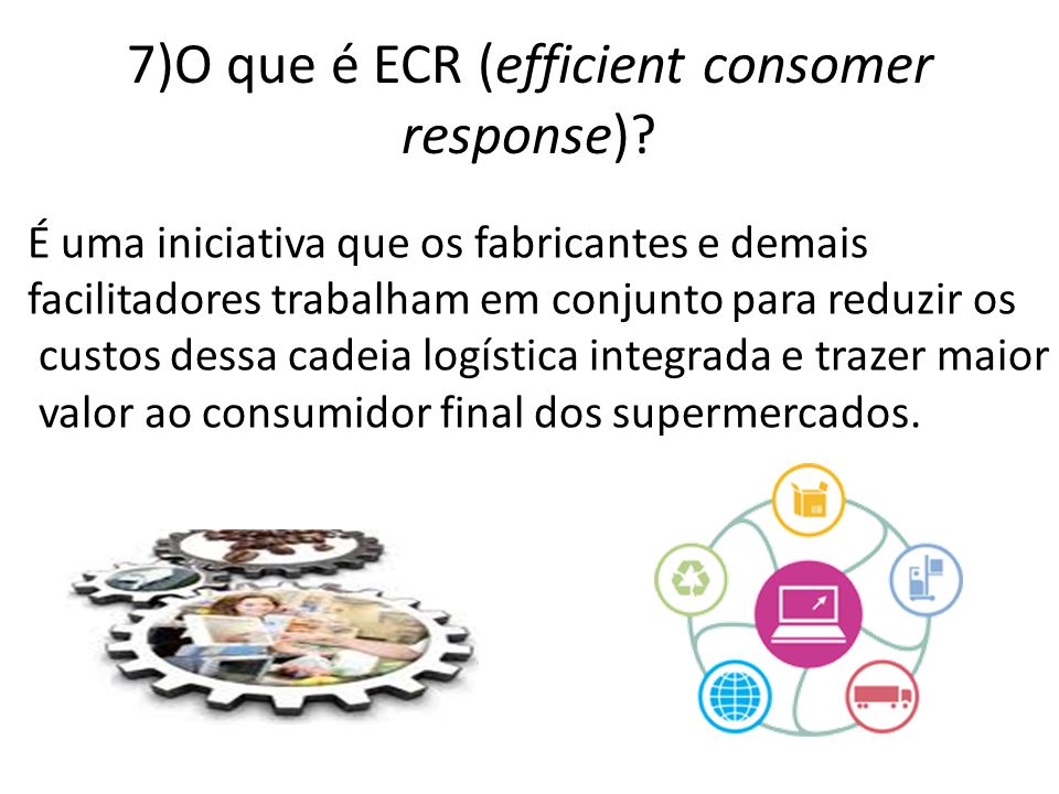 7)O que é ECR (efficient consomer response)