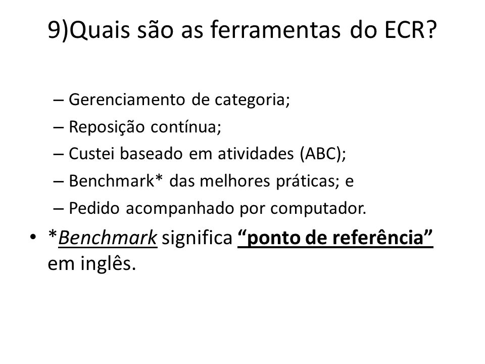 9)Quais são as ferramentas do ECR