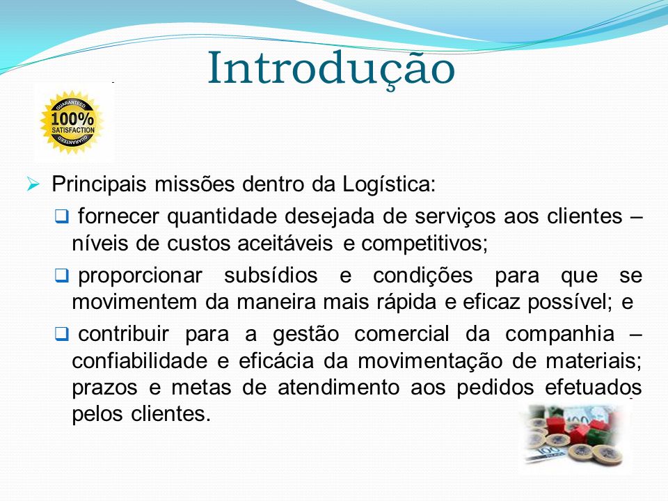 Introdução Principais missões dentro da Logística:
