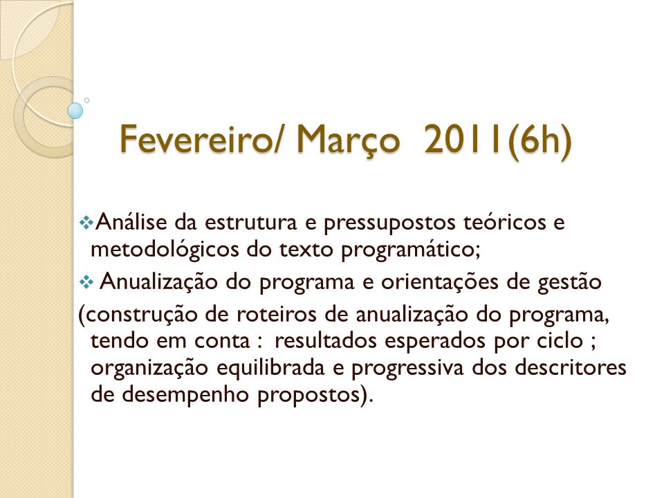 Fevereiro/ Março 2011(6h) Análise da estrutura e pressupostos teóricos e metodológicos do texto programático;