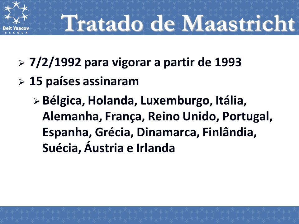Tratado de Maastricht 7/2/1992 para vigorar a partir de 1993