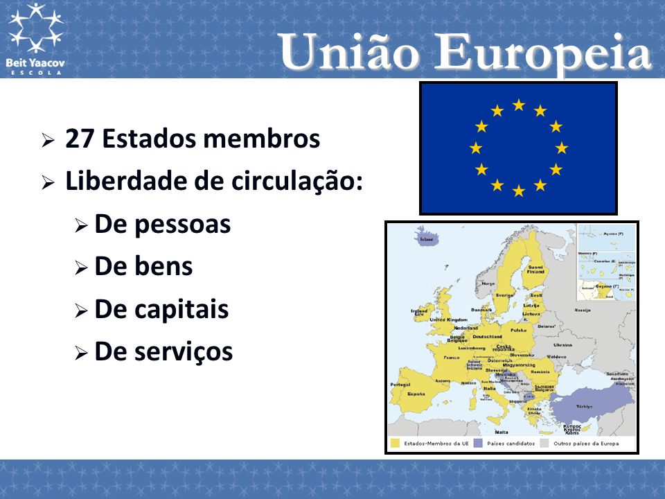 União Europeia 27 Estados membros Liberdade de circulação: De pessoas