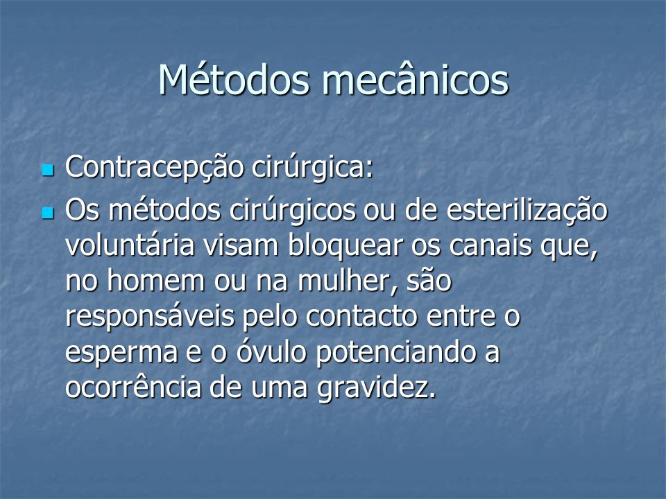 Métodos mecânicos Contracepção cirúrgica:
