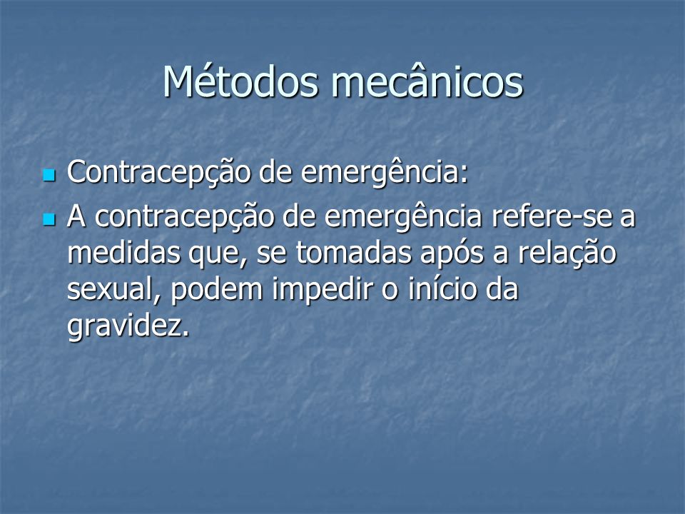 Métodos mecânicos Contracepção de emergência: