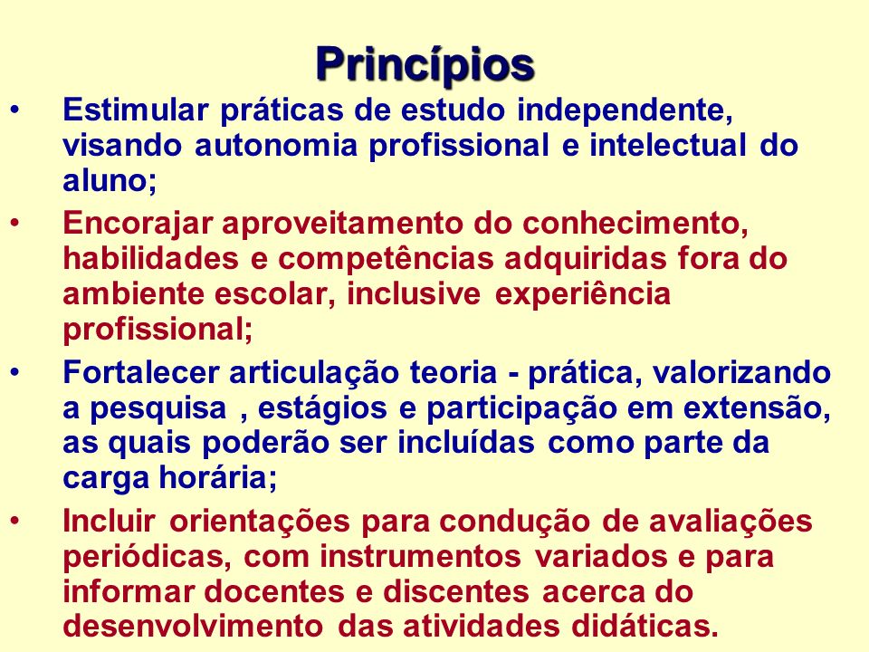 Princípios Estimular práticas de estudo independente, visando autonomia profissional e intelectual do aluno;