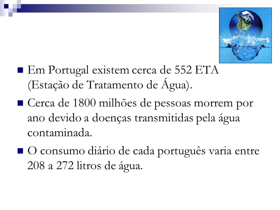 Em Portugal existem cerca de 552 ETA (Estação de Tratamento de Água).