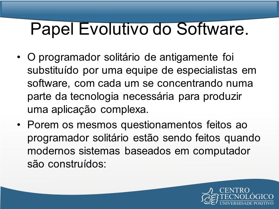 Papel Evolutivo do Software.
