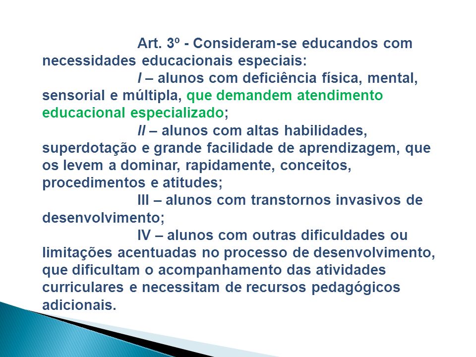 Art. 3º - Consideram-se educandos com necessidades educacionais especiais: