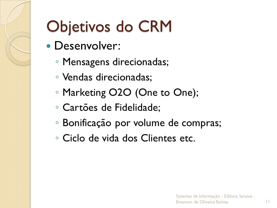 Objetivos do CRM Desenvolver: Mensagens direcionadas;