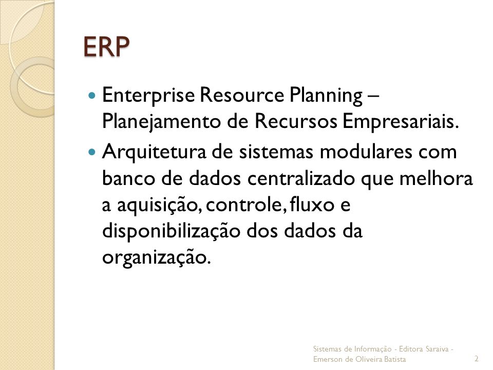 ERP Enterprise Resource Planning – Planejamento de Recursos Empresariais.
