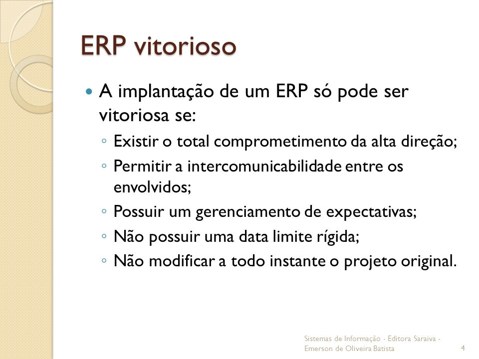 ERP vitorioso A implantação de um ERP só pode ser vitoriosa se: